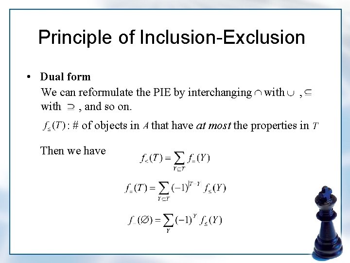 Principle of Inclusion-Exclusion • Dual form We can reformulate the PIE by interchanging with