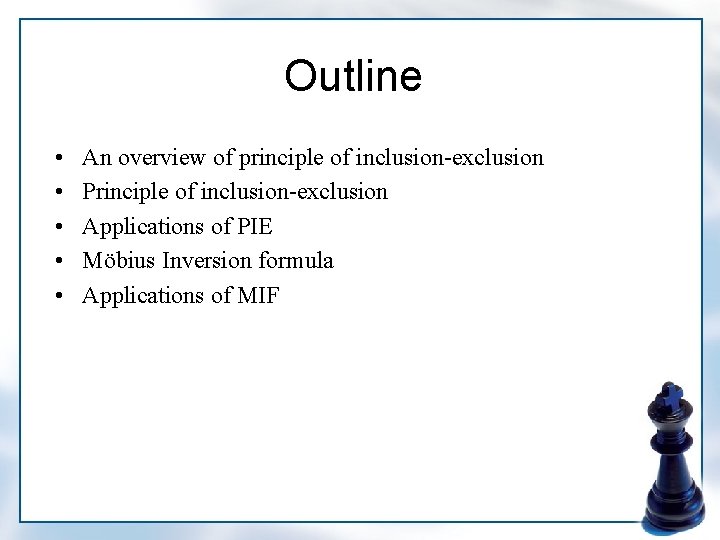 Outline • • • An overview of principle of inclusion-exclusion Principle of inclusion-exclusion Applications