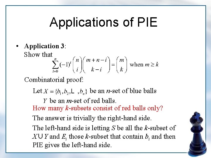 Applications of PIE • Application 3: Show that Combinatorial proof: Let be an n-set