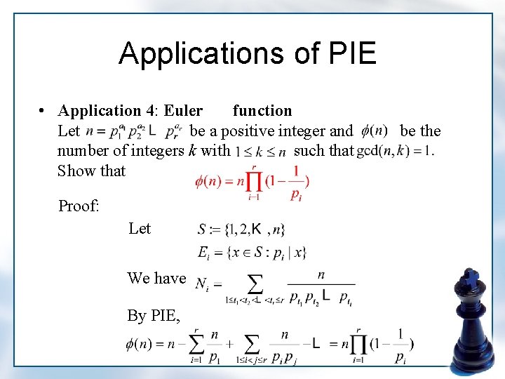 Applications of PIE • Application 4: Euler function Let be a positive integer and