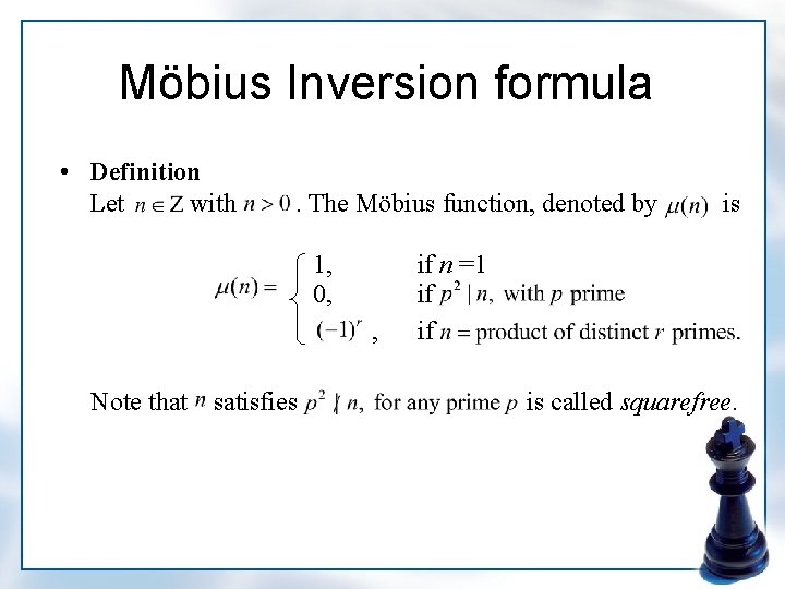 Möbius Inversion formula • Definition Let with . The Möbius function, denoted by 1,