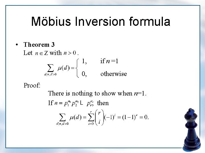 Möbius Inversion formula • Theorem 3 Let with . 1, if n =1 0,