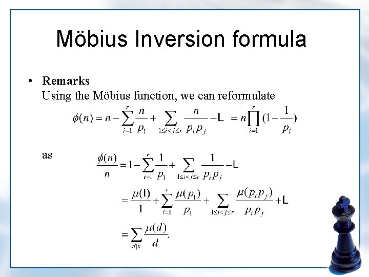 Möbius Inversion formula • Remarks Using the Möbius function, we can reformulate as 