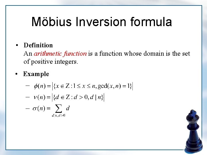 Möbius Inversion formula • Definition An arithmetic function is a function whose domain is