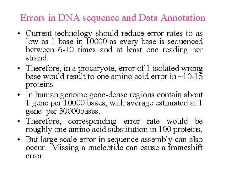 Errors in DNA sequence and Data Annotation • Current technology should reduce error rates Errors in DNA sequence and Data Annotation • Current technology should reduce error rates