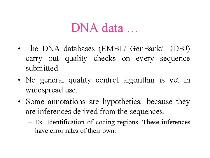 DNA data … • The DNA databases (EMBL/ Gen. Bank/ DDBJ) carry out quality DNA data … • The DNA databases (EMBL/ Gen. Bank/ DDBJ) carry out quality
