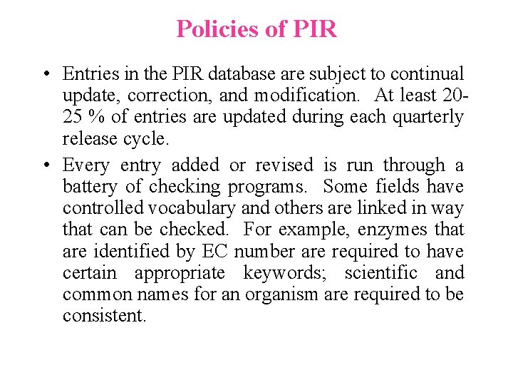 Policies of PIR • Entries in the PIR database are subject to continual update, Policies of PIR • Entries in the PIR database are subject to continual update,