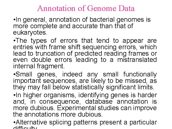 Annotation of Genome Data • In general, annotation of bacterial genomes is more complete Annotation of Genome Data • In general, annotation of bacterial genomes is more complete