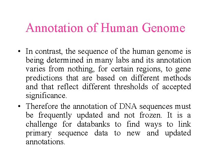 Annotation of Human Genome • In contrast, the sequence of the human genome is Annotation of Human Genome • In contrast, the sequence of the human genome is