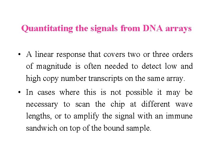 Quantitating the signals from DNA arrays • A linear response that covers two or Quantitating the signals from DNA arrays • A linear response that covers two or