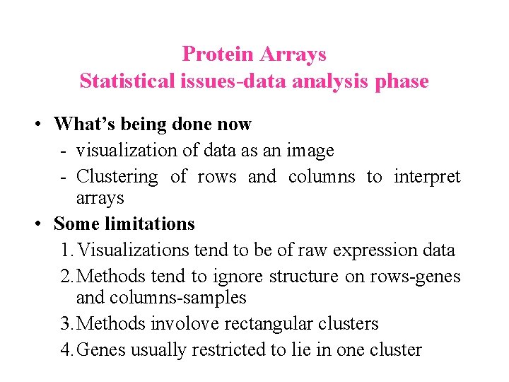 Protein Arrays Statistical issues-data analysis phase • What’s being done now - visualization of Protein Arrays Statistical issues-data analysis phase • What’s being done now - visualization of