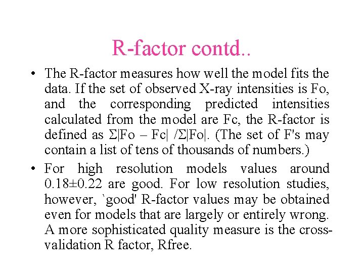 R-factor contd. . • The R-factor measures how well the model fits the data. R-factor contd. . • The R-factor measures how well the model fits the data.