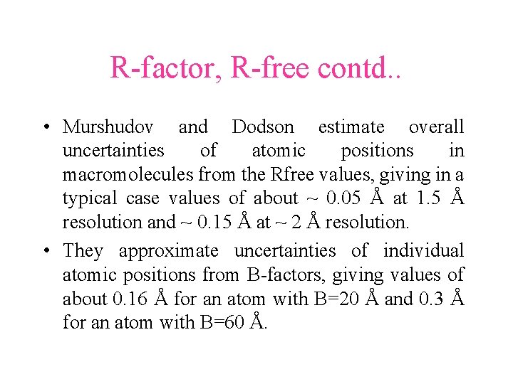 R-factor, R-free contd. . • Murshudov and Dodson estimate overall uncertainties of atomic positions R-factor, R-free contd. . • Murshudov and Dodson estimate overall uncertainties of atomic positions