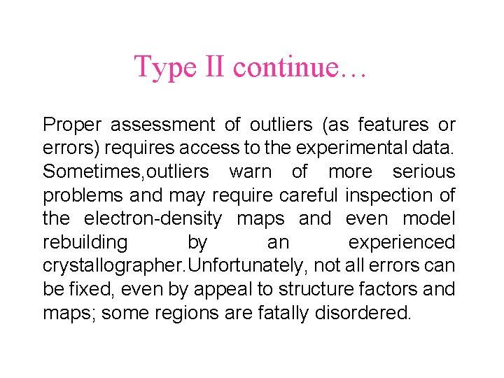 Type II continue… Proper assessment of outliers (as features or errors) requires access to Type II continue… Proper assessment of outliers (as features or errors) requires access to