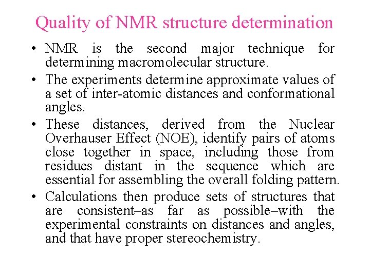 Quality of NMR structure determination • NMR is the second major technique for determining Quality of NMR structure determination • NMR is the second major technique for determining