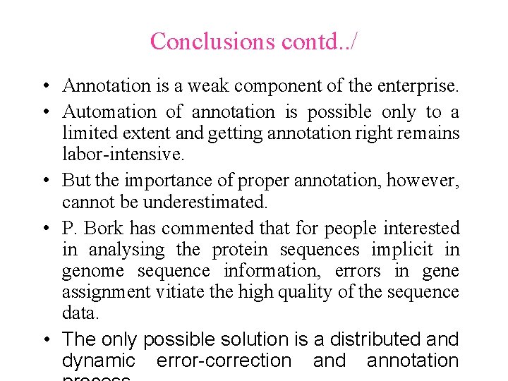 Conclusions contd. . / • Annotation is a weak component of the enterprise. • Conclusions contd. . / • Annotation is a weak component of the enterprise. •