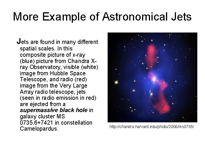 More Example of Astronomical Jets are found in many different spatial scales. In this