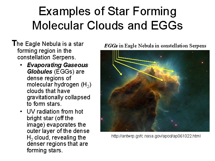 Examples of Star Forming Molecular Clouds and EGGs The Eagle Nebula is a star