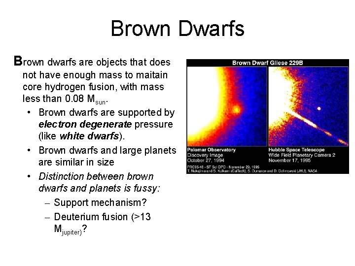 Brown Dwarfs Brown dwarfs are objects that does not have enough mass to maitain
