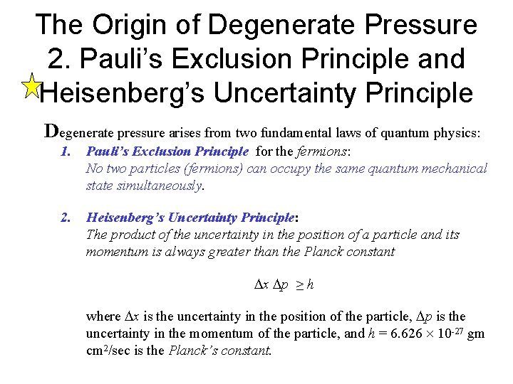 The Origin of Degenerate Pressure 2. Pauli’s Exclusion Principle and Heisenberg’s Uncertainty Principle Degenerate