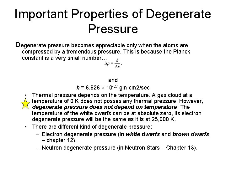 Important Properties of Degenerate Pressure Degenerate pressure becomes appreciable only when the atoms are