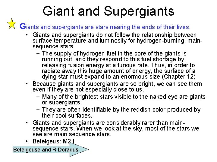 Giant and Supergiants Giants and supergiants are stars nearing the ends of their lives.