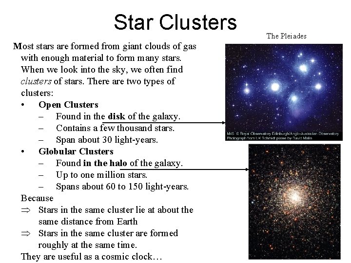 Star Clusters Most stars are formed from giant clouds of gas with enough material