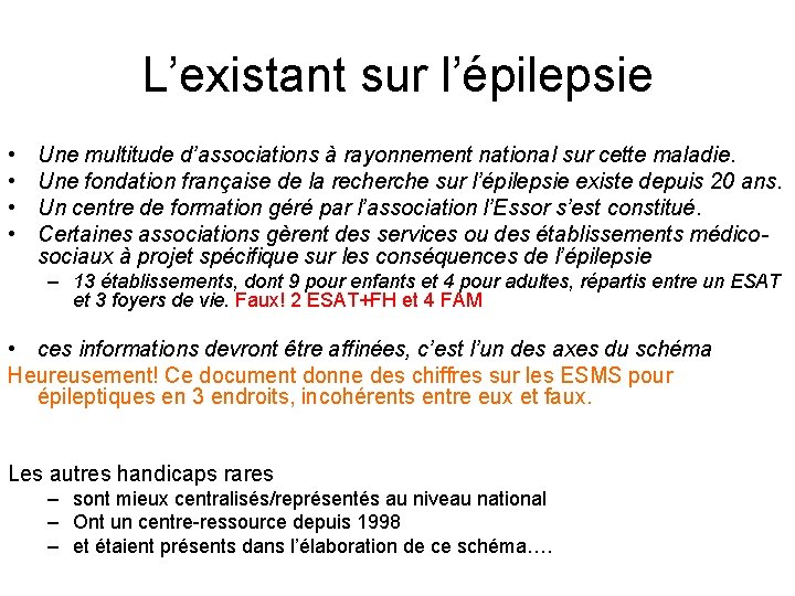 L’existant sur l’épilepsie • • Une multitude d’associations à rayonnement national sur cette maladie.