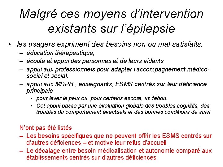 Malgré ces moyens d’intervention existants sur l’épilepsie • les usagers expriment des besoins non