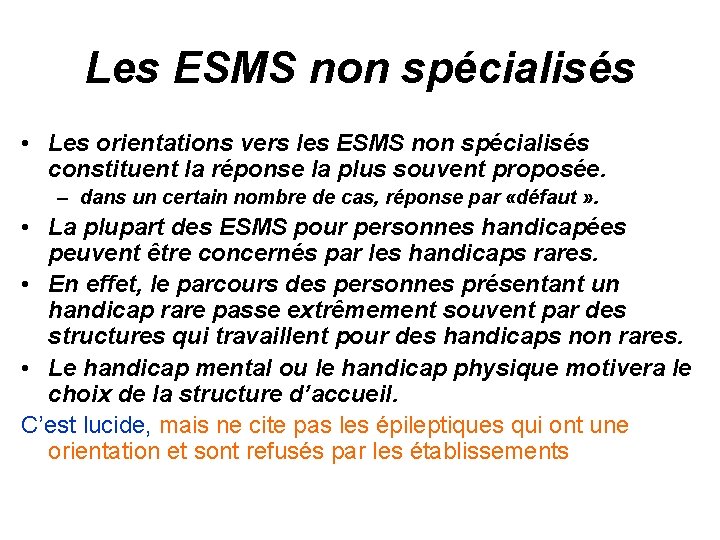 Les ESMS non spécialisés • Les orientations vers les ESMS non spécialisés constituent la