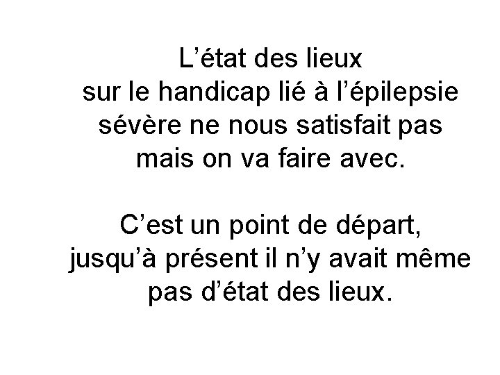 L’état des lieux sur le handicap lié à l’épilepsie sévère ne nous satisfait pas