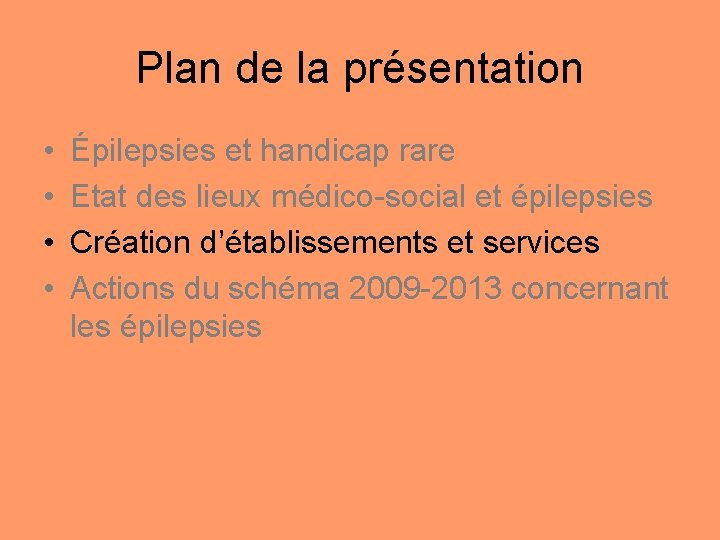 Plan de la présentation • • Épilepsies et handicap rare Etat des lieux médico-social