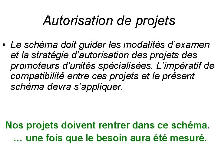 Autorisation de projets • Le schéma doit guider les modalités d’examen et la stratégie