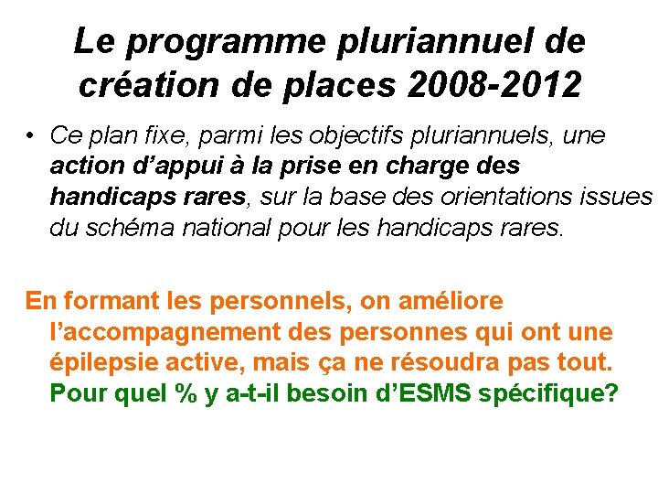 Le programme pluriannuel de création de places 2008 -2012 • Ce plan fixe, parmi