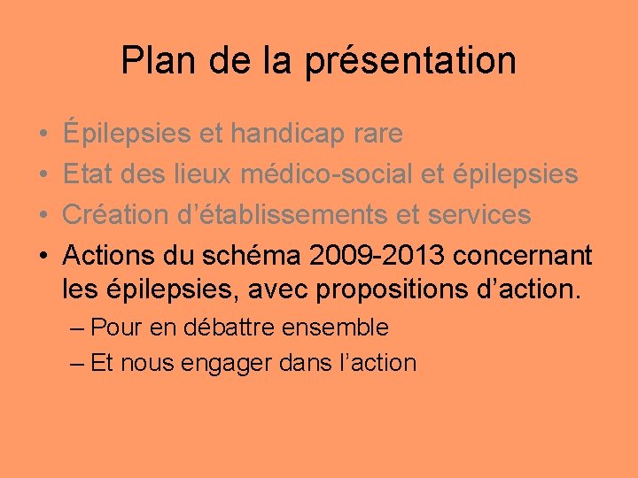 Plan de la présentation • • Épilepsies et handicap rare Etat des lieux médico-social