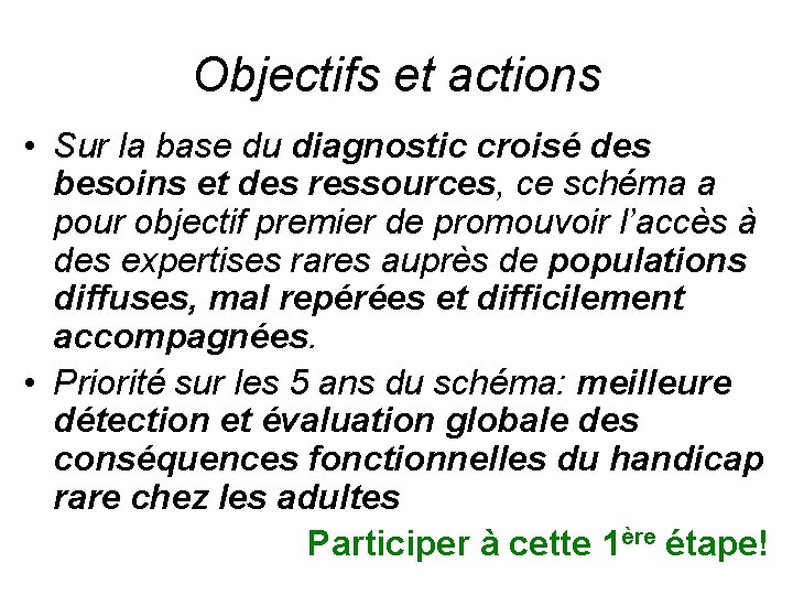 Objectifs et actions • Sur la base du diagnostic croisé des besoins et des