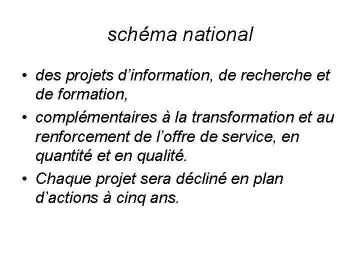 schéma national • des projets d’information, de recherche et de formation, • complémentaires à