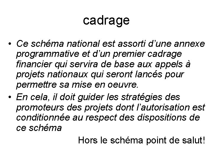 cadrage • Ce schéma national est assorti d’une annexe programmative et d’un premier cadrage