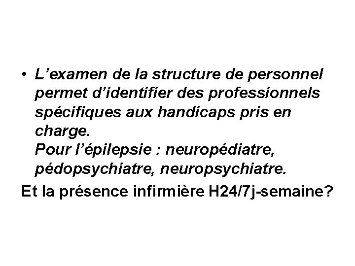  • L’examen de la structure de personnel permet d’identifier des professionnels spécifiques aux