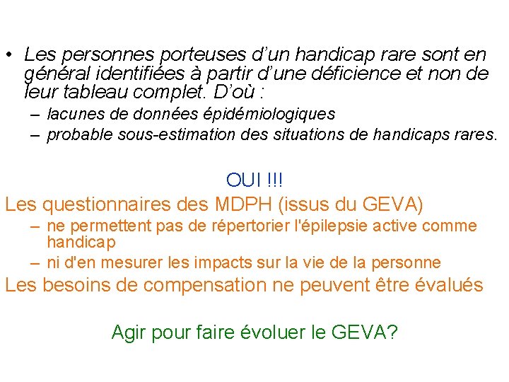  • Les personnes porteuses d’un handicap rare sont en général identifiées à partir