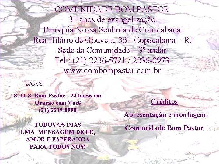 COMUNIDADE BOM PASTOR 31 anos de evangelização Paróquia Nossa Senhora de Copacabana Rua Hilário