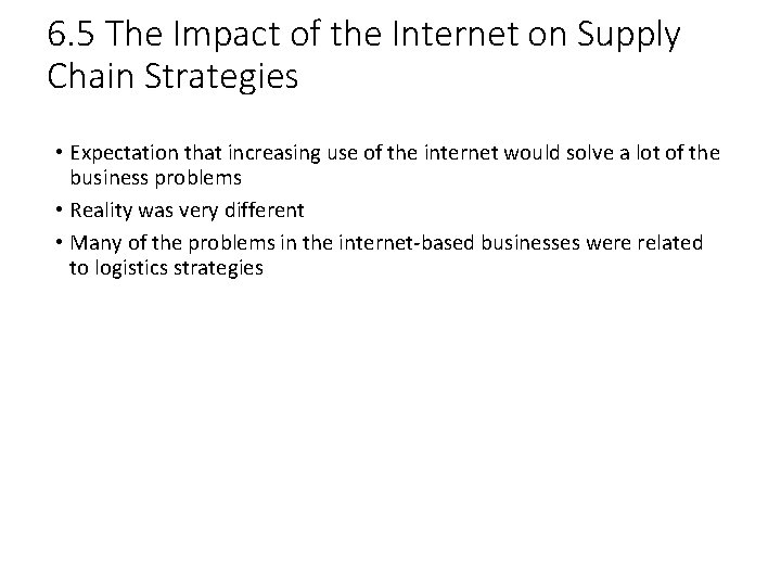 6. 5 The Impact of the Internet on Supply Chain Strategies • Expectation that 6. 5 The Impact of the Internet on Supply Chain Strategies • Expectation that