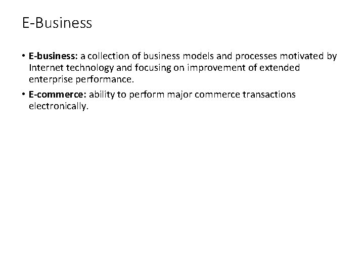 E-Business • E-business: a collection of business models and processes motivated by Internet technology E-Business • E-business: a collection of business models and processes motivated by Internet technology
