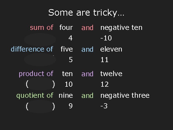 Some are tricky… sum of four ( + ) difference of ( – )