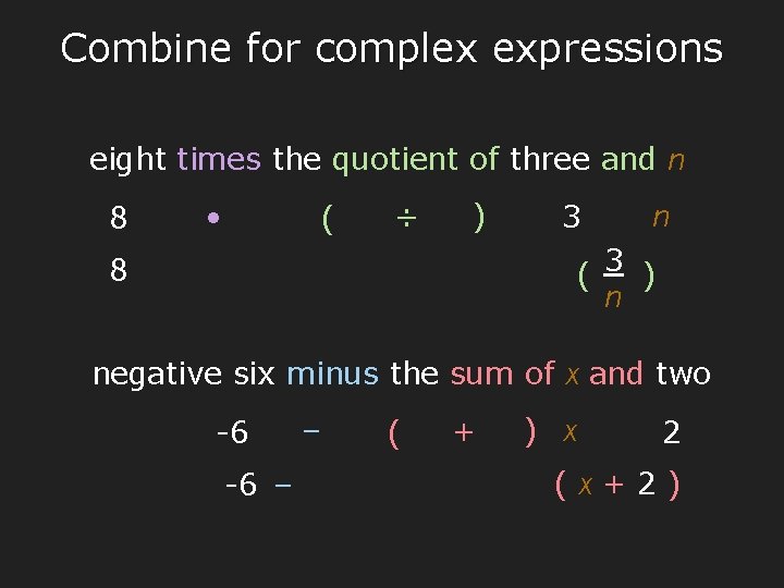 Combine for complex expressions eight times the quotient of three and n 8 •