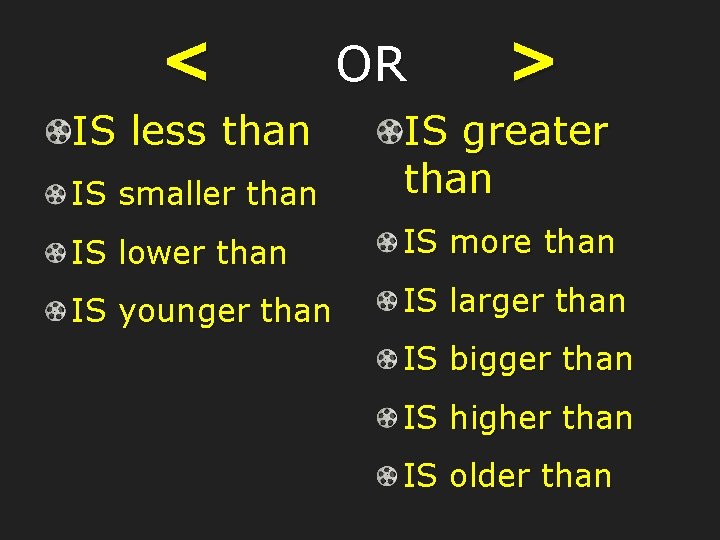 < IS less than OR > IS smaller than IS greater than IS lower