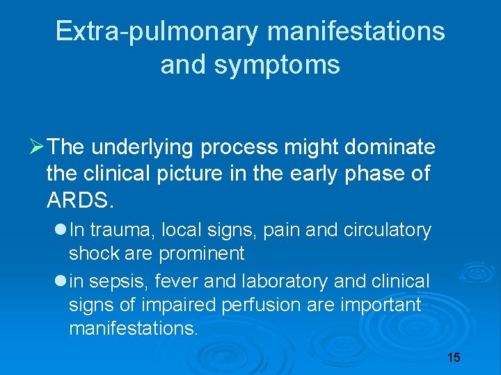 Extra-pulmonary manifestations and symptoms The underlying process might dominate the clinical picture in the