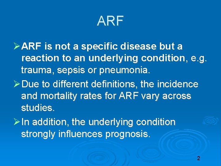 ARF is not a specific disease but a reaction to an underlying condition, e.