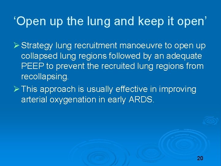 ‘Open up the lung and keep it open’ Strategy lung recruitment manoeuvre to open