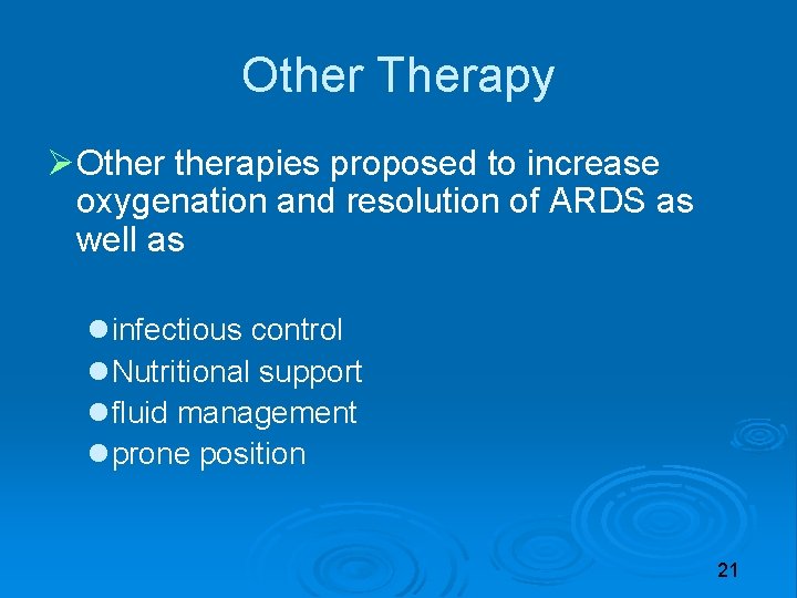 Other Therapy Otherapies proposed to increase oxygenation and resolution of ARDS as well as